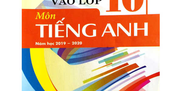 [DOC] Download Ôn Tập Thi Vào Lớp 10 Môn Tiếng Anh 2019 - Nguyễn Thị Chi