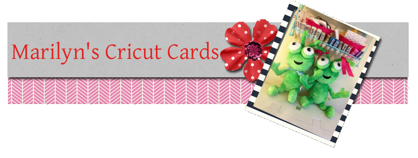 ~ Marilyn's Cricut Cards ~
