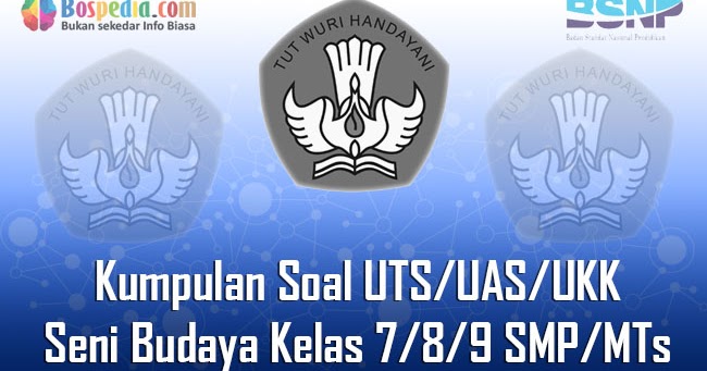 Lengkap Kumpulan Soal Uts Uas Ukk Seni Budaya Kelas 7 8 9 Smp Mts Terbaru Dan Terupdate Bospedia