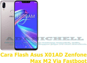 Cara Flash Asus X01AD Zenfone Max M2 Via Fastboot
