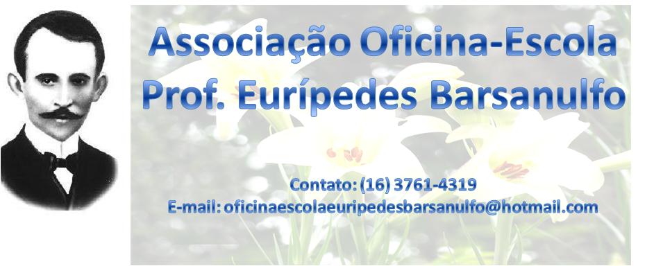 ASS. OFICINA-ESCOLA PROF. EURIPEDES BARSANULFO