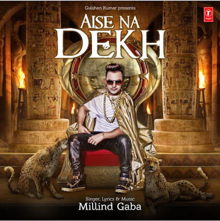 Aise Na Dekh - Millind Gaba (2016) Aise Na Dekh - Millind Gaba (2016)