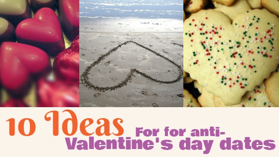 10 Anti-Valentine's Day Date Ideas