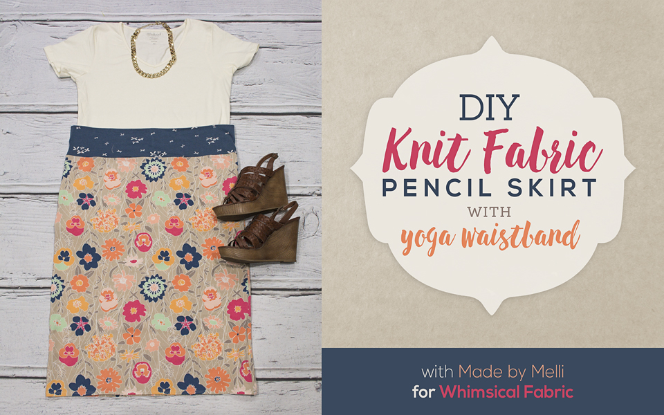 Whimsical Fabric: September Tutorial Tuesday #3 - Knit Yoga Pencil Skirt