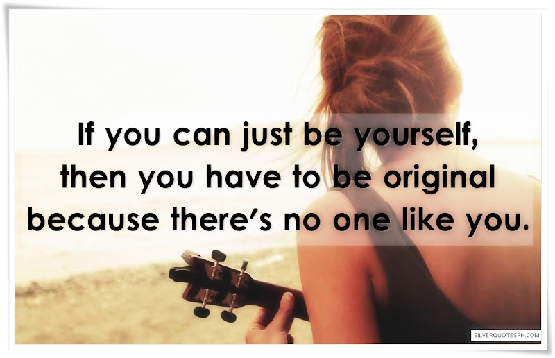 If You Can Just Be Yourself