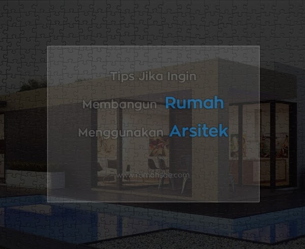 Tips Jika Ingin Membangun Rumah Menggunakan Arsitek Tips Jika Ingin Membangun Rumah Menggunakan Arsitek