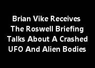 Brian Vike Receives - The Roswell Briefing.