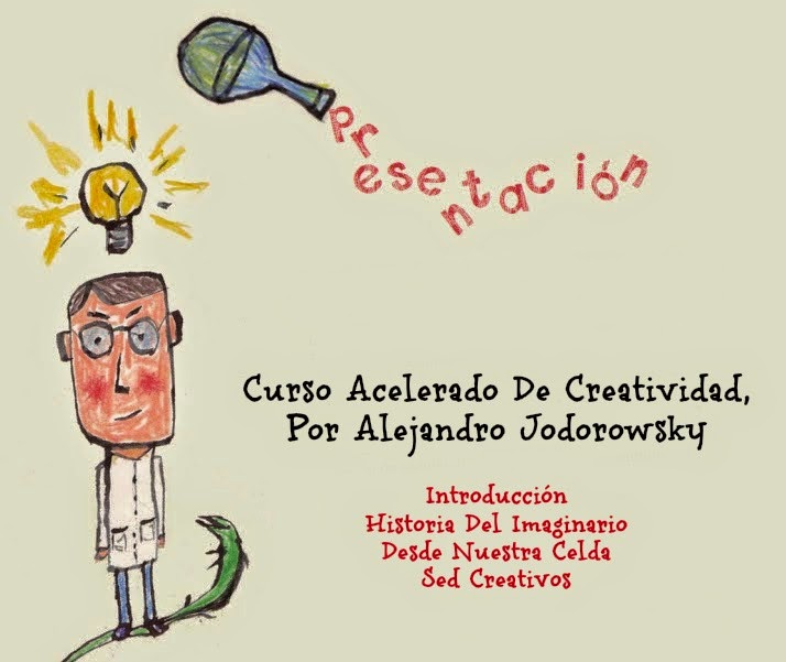 Presentación: Curso Acelerado De Creatividad, Por Alejandro Jodorowsky (Compendio)