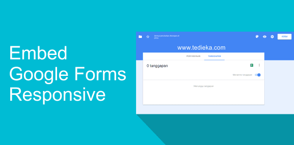 cara embed google forms cara embed google forms responsive di blog