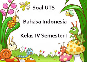 Soal Uts Bahasa Indonesia Kelas 4 Semester 1 Plus Kunci Jawaban Juragan Les