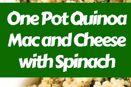 One Pot Quinoa Mac and Cheese with Spinach