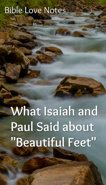 Isaiah and Paul speak God's Words about "beautiful feet"