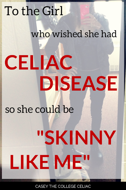 To the Girl Who Wished She Had Celiac Disease so She Could Be "Skinny Like Me"
