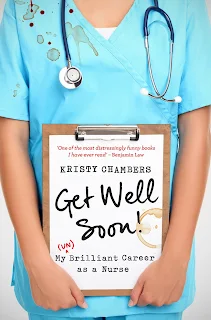 Get Well Soon! My (Un) Brilliant Career as a Nurse by Kristy Chambers book cover