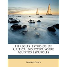 Heregias: Estudios De Crítica Inductiva Sobre Asuntos Españoles Heregias: Estudios De Crítica Inductiva Sobre Asuntos Españoles