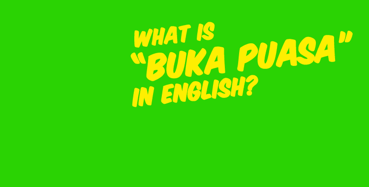 Ucapan Selamat Berbuka Puasa dalam Bahasa Inggris dan 