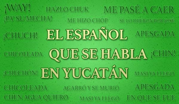 Arcaismo castizo El español que se habla en Yucatán
