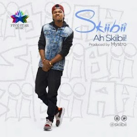 MUSIC : Skibii -  Ah Skiibii ( Prod by Mystro) 