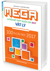 MEGA Luyện đề THPT quốc gia 2017 - Vật Lý - Trần Văn Oai, Phạm Hồng Vương