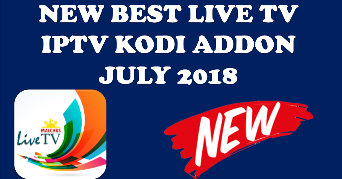 NEW BEST LIVE TV IPTV KODI ADDON JULY 2018 Ay4techinfo