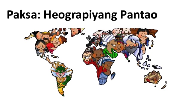 Araling Panlipunan : Heograpiyang Pantao
