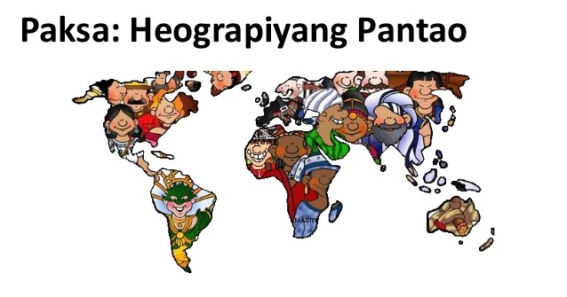 Araling Panlipunan : Heograpiyang Pantao