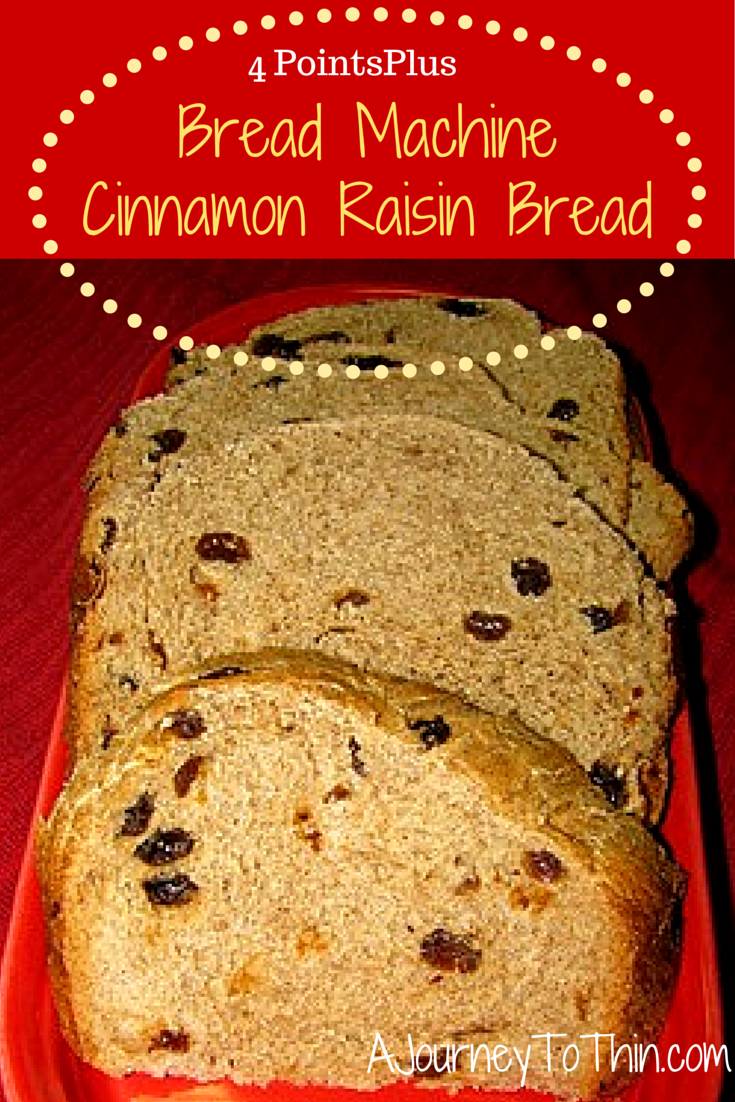 A Journey to Thin Cinnamon Raisin Bread Bread Machine Recipe 4 Points Plus