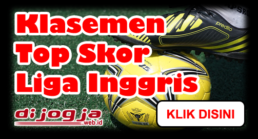 Klasemen Liga Inggris dan Top Skor Liga Inggris Klasemen Liga Inggris dan Top Skor Liga Inggris