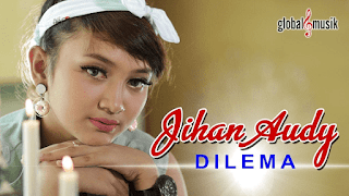 Lirik Lagu Jihan Audy - Dilema