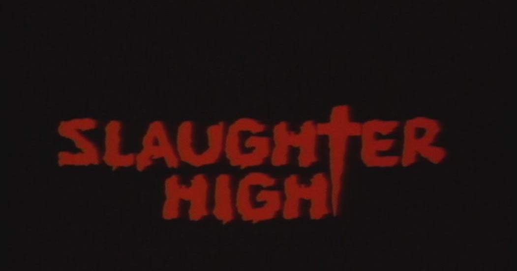 From Midnight, With Love: Midnight Movie of the Week #153 - Slaughter High