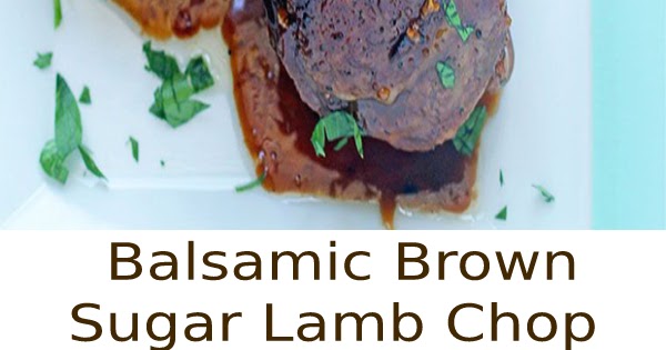BALSAMIC BROWN SUGAR LAMB CHOPS