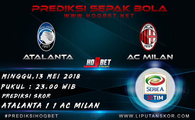 Prediksi Atalanta vs AC Milan 13 Mei 2018 http://www.liputanskor.com/