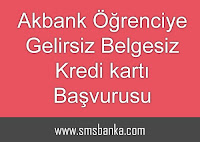 Akbank Öğrenciye Gelirsiz Belgesiz Kredi Kartı Başvurusu Akbank Öğrenciye Gelirsiz Belgesiz Kredi Kartı Başvurusu