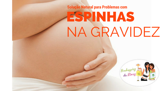 solução para espinhas na gravidez