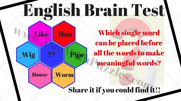 English Brain Test: Which single word can be placed before all the words to make meaningful words?  Like  Man  Wig  Pipe  House  Worm