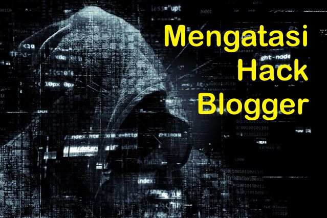 Mengatasi Hack Blogger