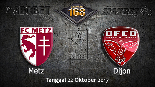 PREDIKSIBOLA - PREDIKSI TARUHAN BOLA METZ VS DIJON 22 OCTOBER 2017 (LIGUE 1)