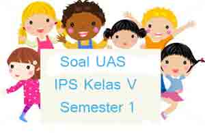 Soal UAS IPS Kelas 5 Semester 1