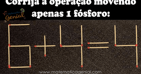 6+4=4 Mova apenas 1 (um) palito para corrigir essa equação