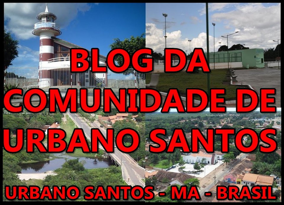 BLOG DA COMUNIDADE DE URBANO SANTOS