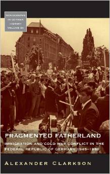 Fragmented Fatherland: Immigration and Cold War Conflict in the Federal Republic of Germany