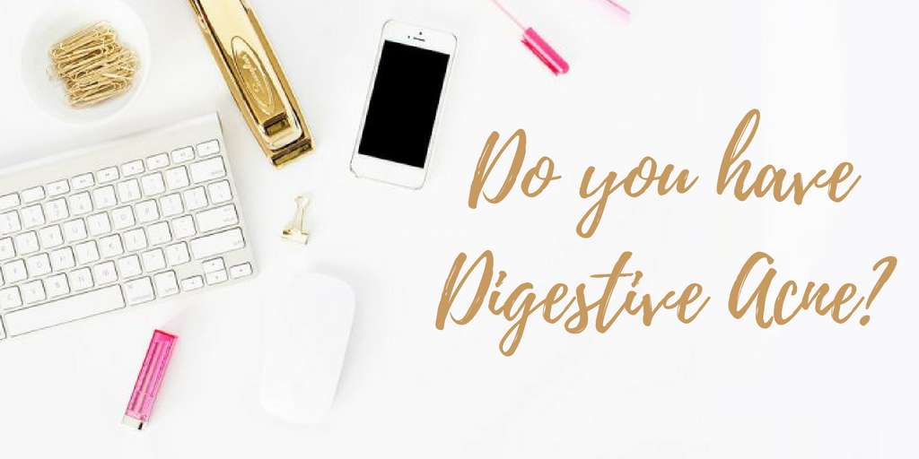 Do You Have Digestive Acne? Beauty Bedazzled