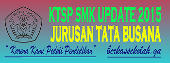 KTSP SMK JURUSAN TATA BUSANA FULL KTSP SMK JURUSAN TATA BUSANA FULL