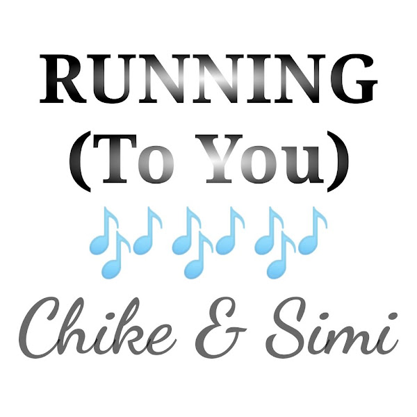 Chike's Music: RUNNING TO YOU (Featuring Simi) - Chorus Song: Running, running, running to you Anywhere that you go to.. - Streaming/MP3 Download