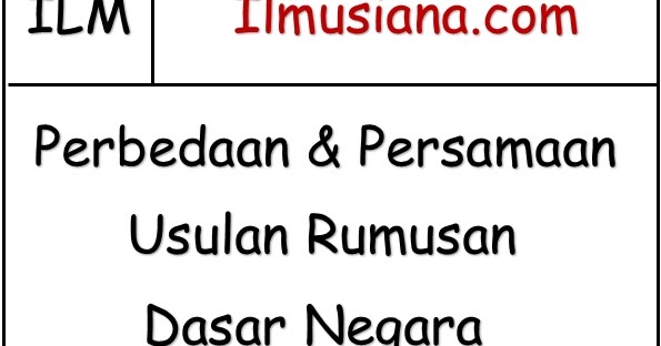 Perbedaan Dan Persamaan Usulan Rumusan Dasar Negara Ilmusiana