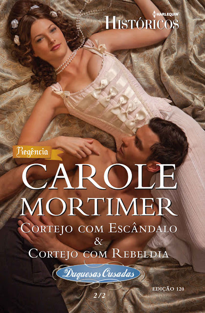 Cortejo com Escândalo & Cortejo com Rebeldia Harlequin Históricos - ed.120 - Carole Mortimer