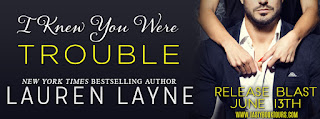 Release Blast & Giveaway: I Knew You Were Trouble by Lauren Layne