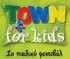 TOWN FOR KIDS