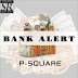 Download Music - Video + MP3 + Lyrics - Bank Alert - P Square
