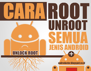 Cara Root Unroot Semua Jenis Android - Drio AC Dokter Android